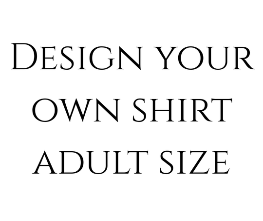 Design Your Own Shirt!
