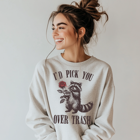 I'd pick you over trash